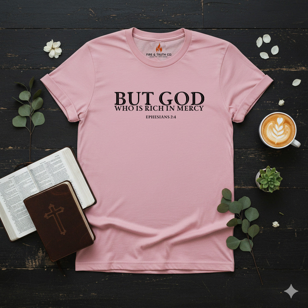 But God Who Is Rich in Mercy Shirt – Ephesians 2:4 Bible Verse T-Shirt