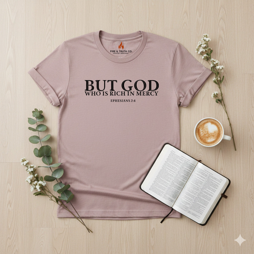But God Who Is Rich in Mercy Shirt – Ephesians 2:4 Bible Verse T-Shirt