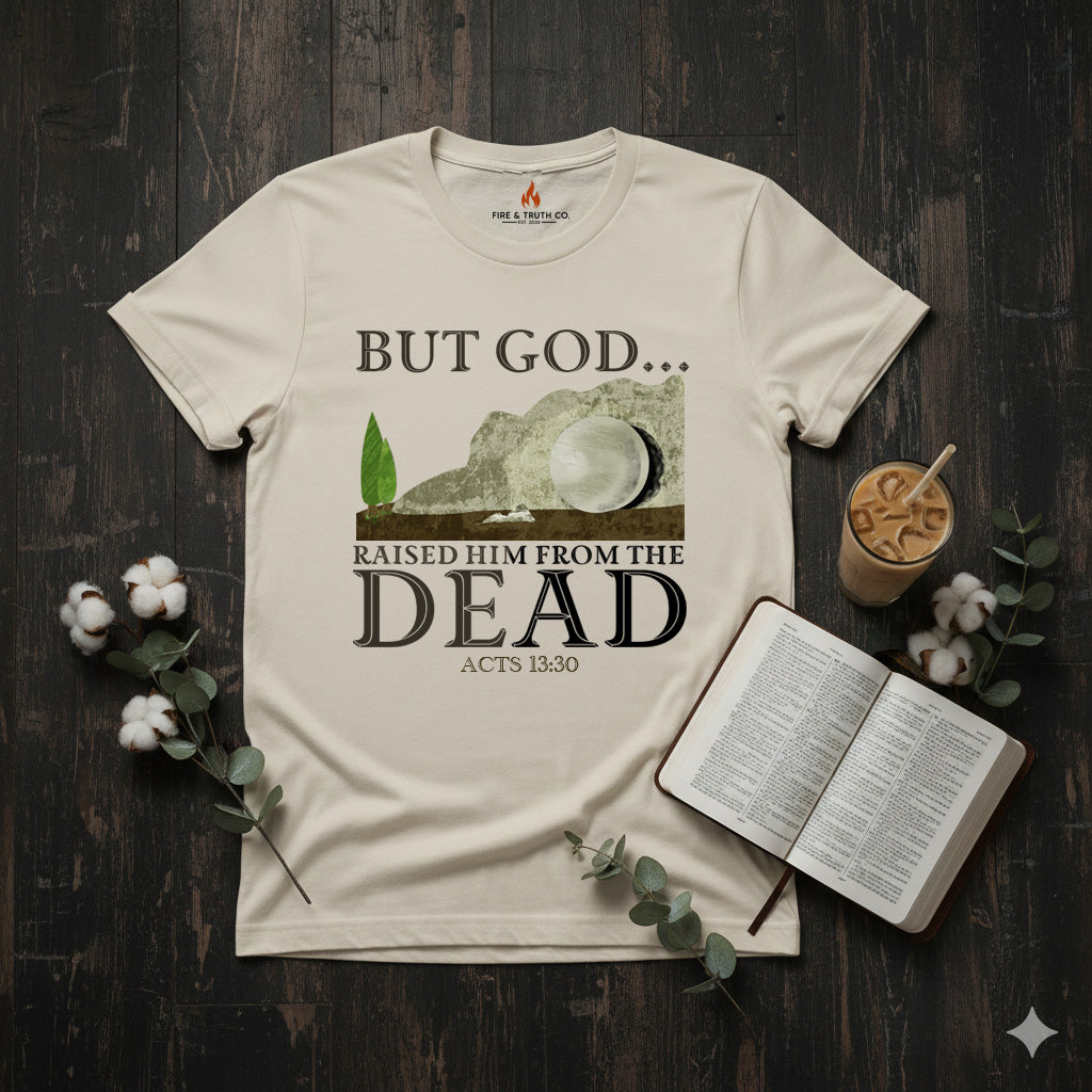 BUT GOD… Raised Him From the Dead Tee – Acts 13:30 (Gildan 64000)
