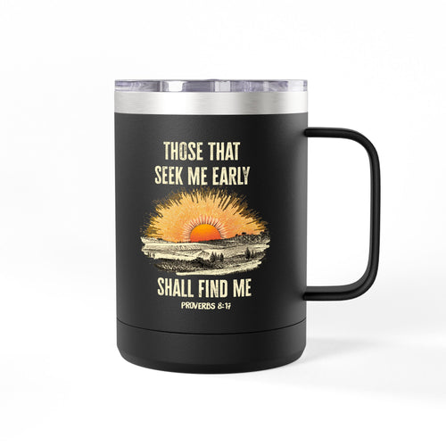 "Seek Me Early" Coffee Mug Tumbler, 15oz | Proverbs 8:17